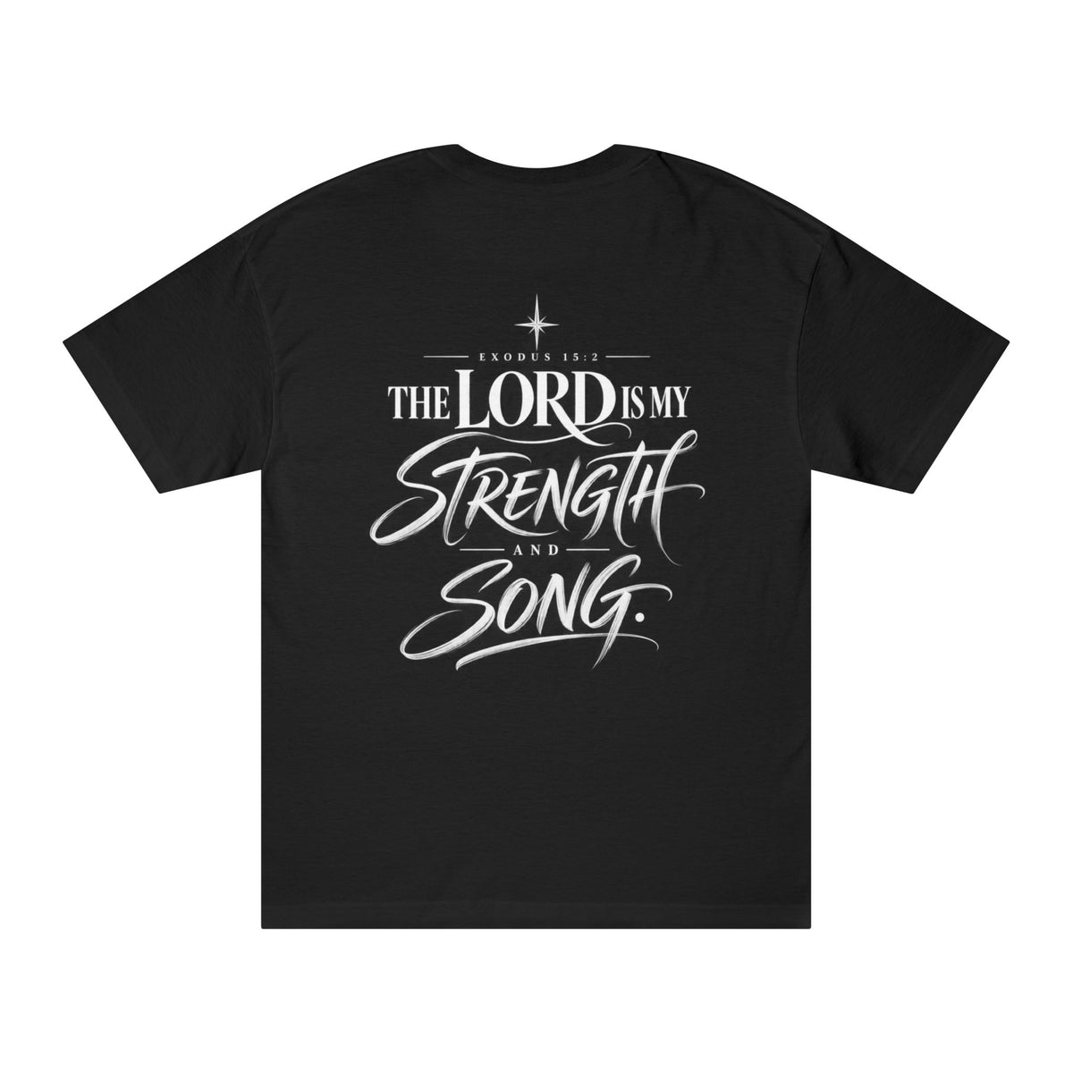 Christian Tee — “The Lord Is My Strength and Song” Inspirational Back Graphic