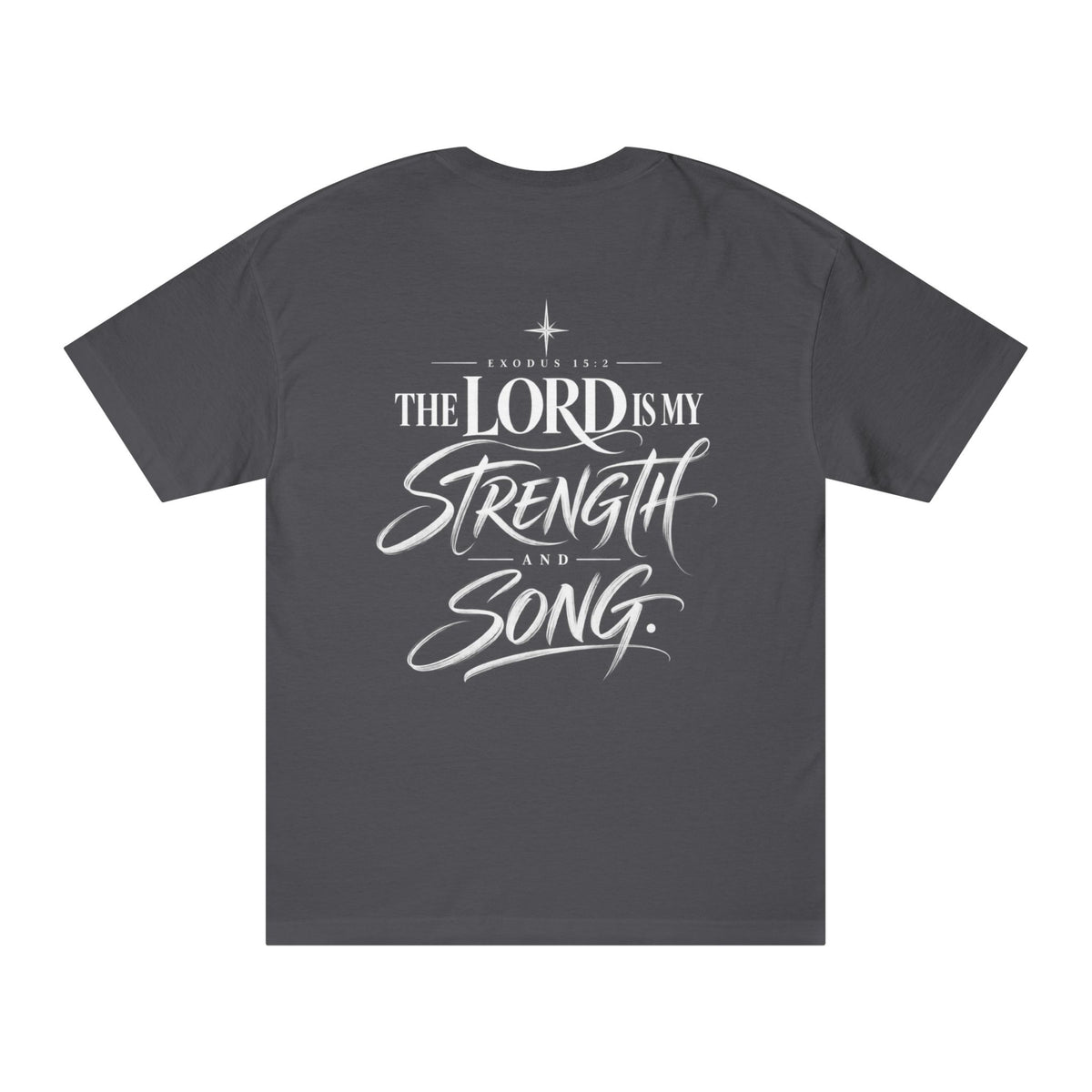 Christian Tee — “The Lord Is My Strength and Song” Inspirational Back Graphic